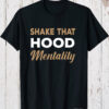 Shake That Hood Mentality Tee