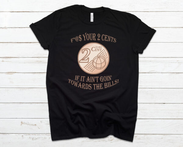 F@%$ Your 2 Cents Tee