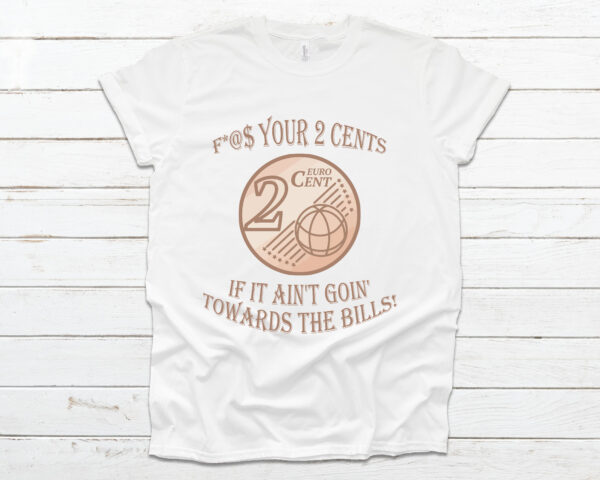 F@%$ Your 2 Cents Tee